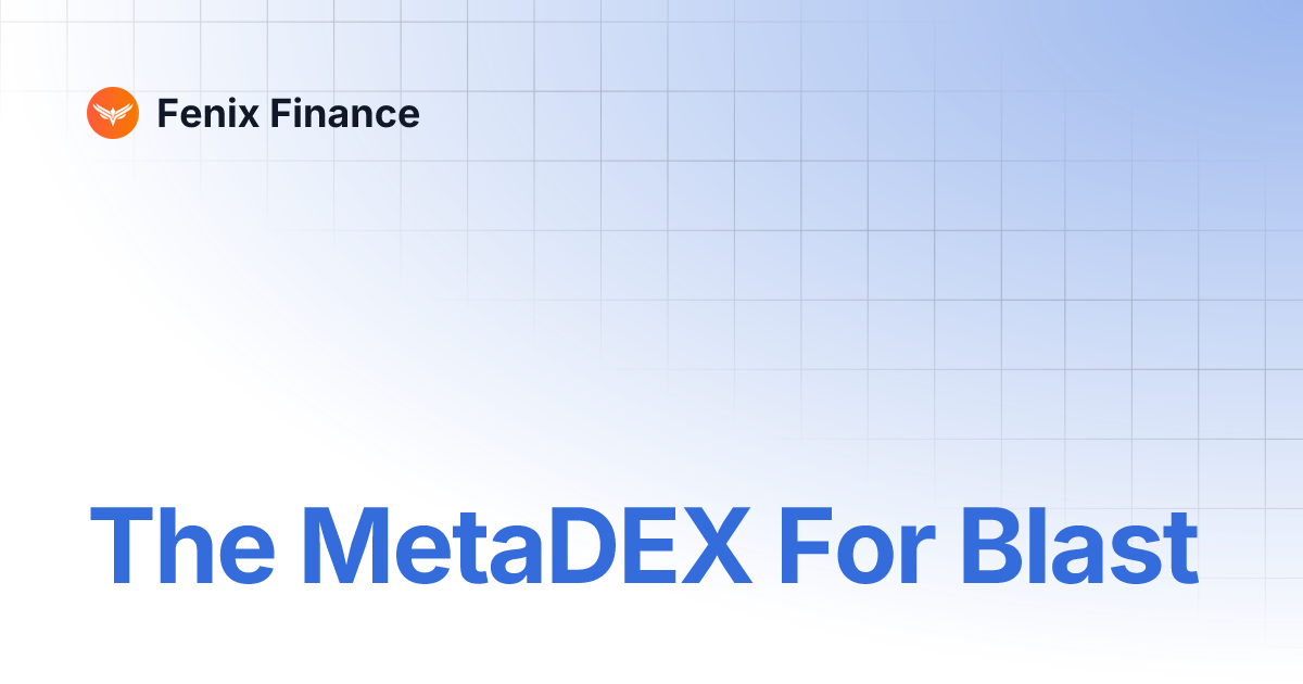 The MetaDEX For Blast | Fenix Finance